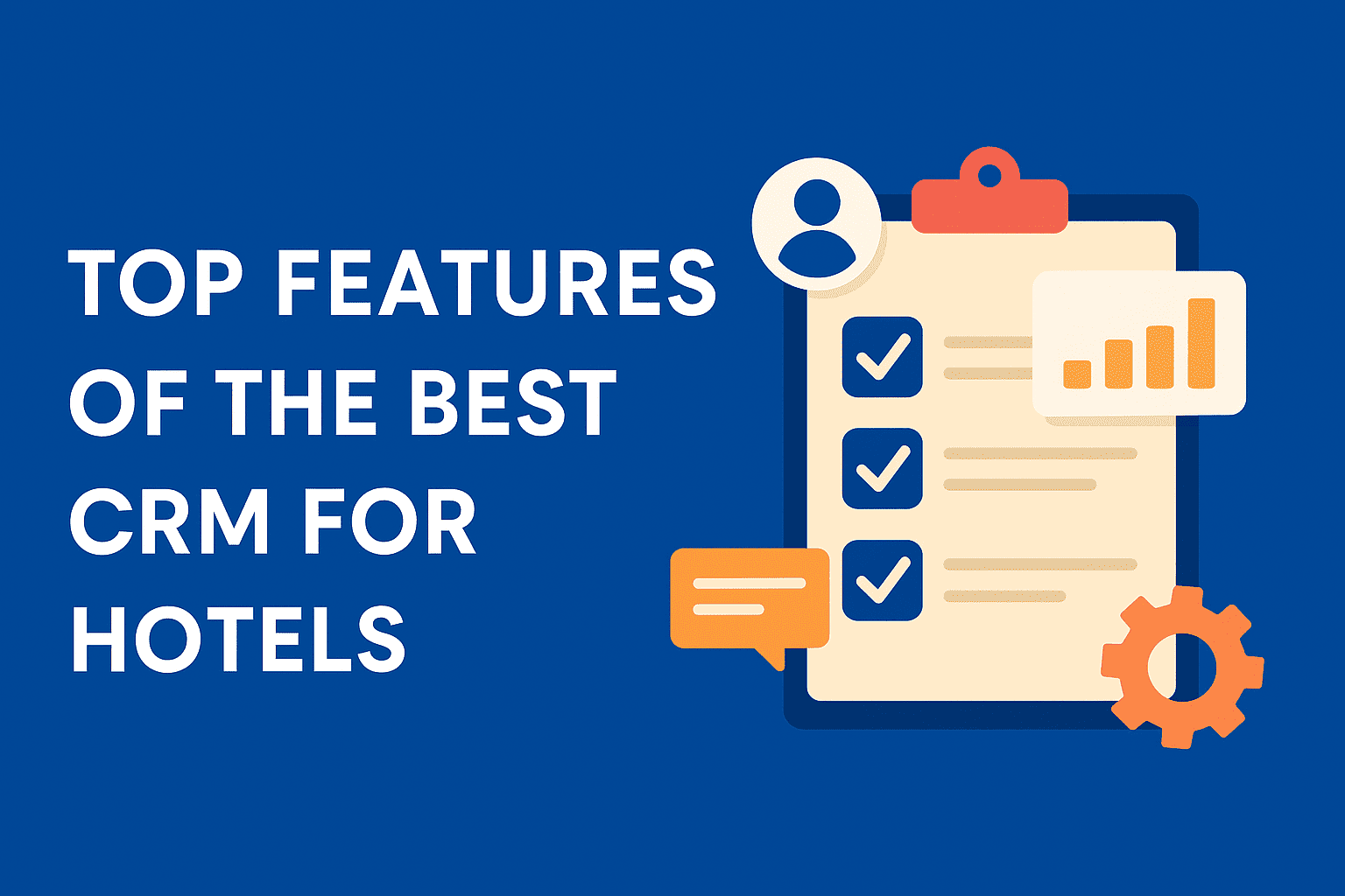 Top Features of the Best CRM for Hotels