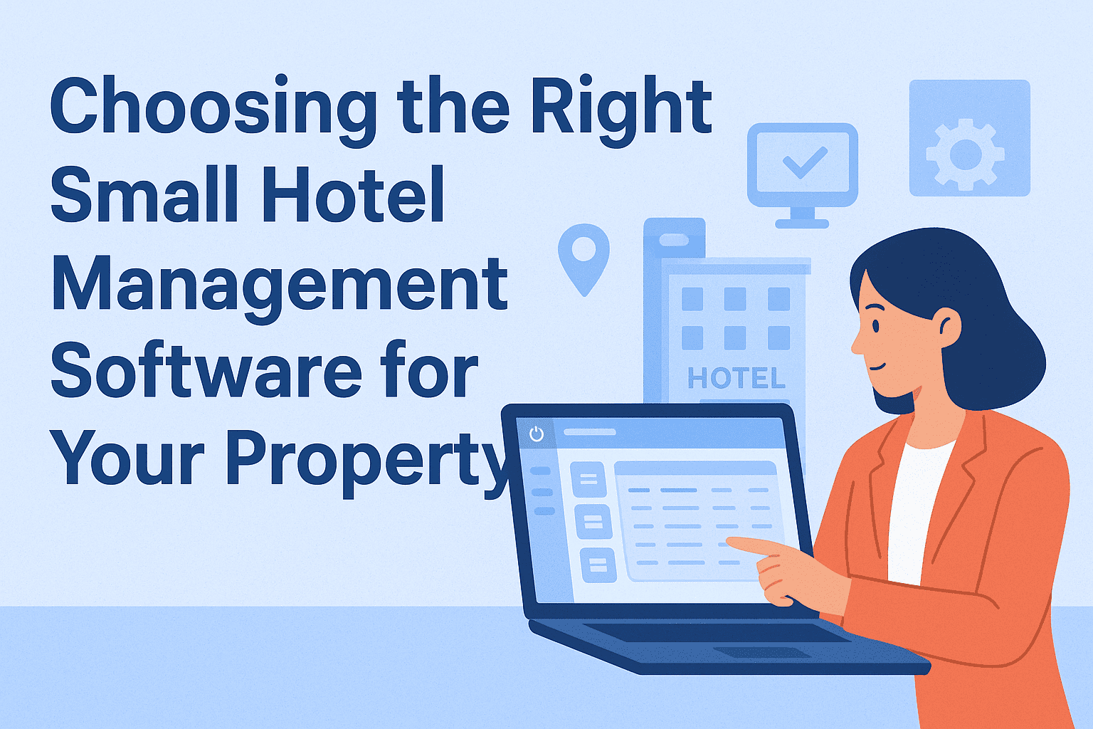 Choosing the Right Small Hotel Management Software for Your Property